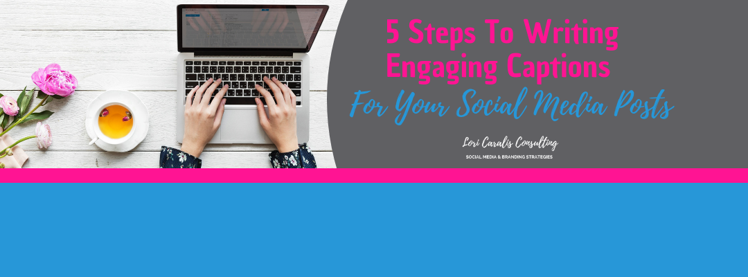 5 Steps To Writing Engaging Captions For Your Social Media Posts ...