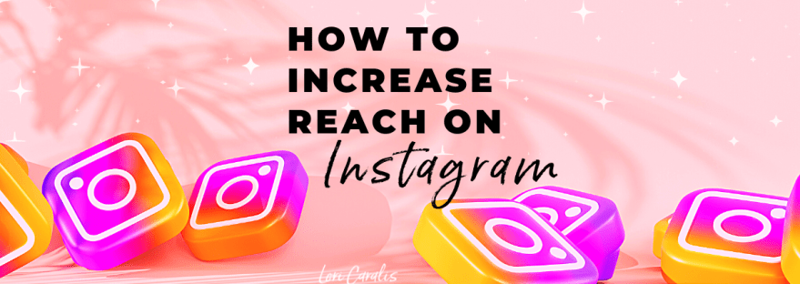 How To Increase Reach on Instagram